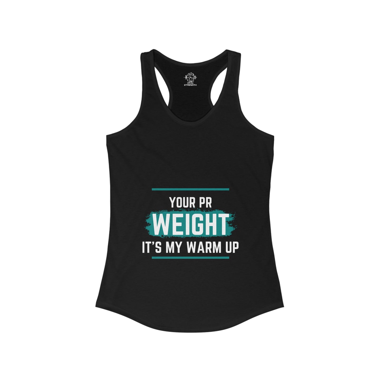 Your PR is my Warmup Women's Ideal Racerback Tank