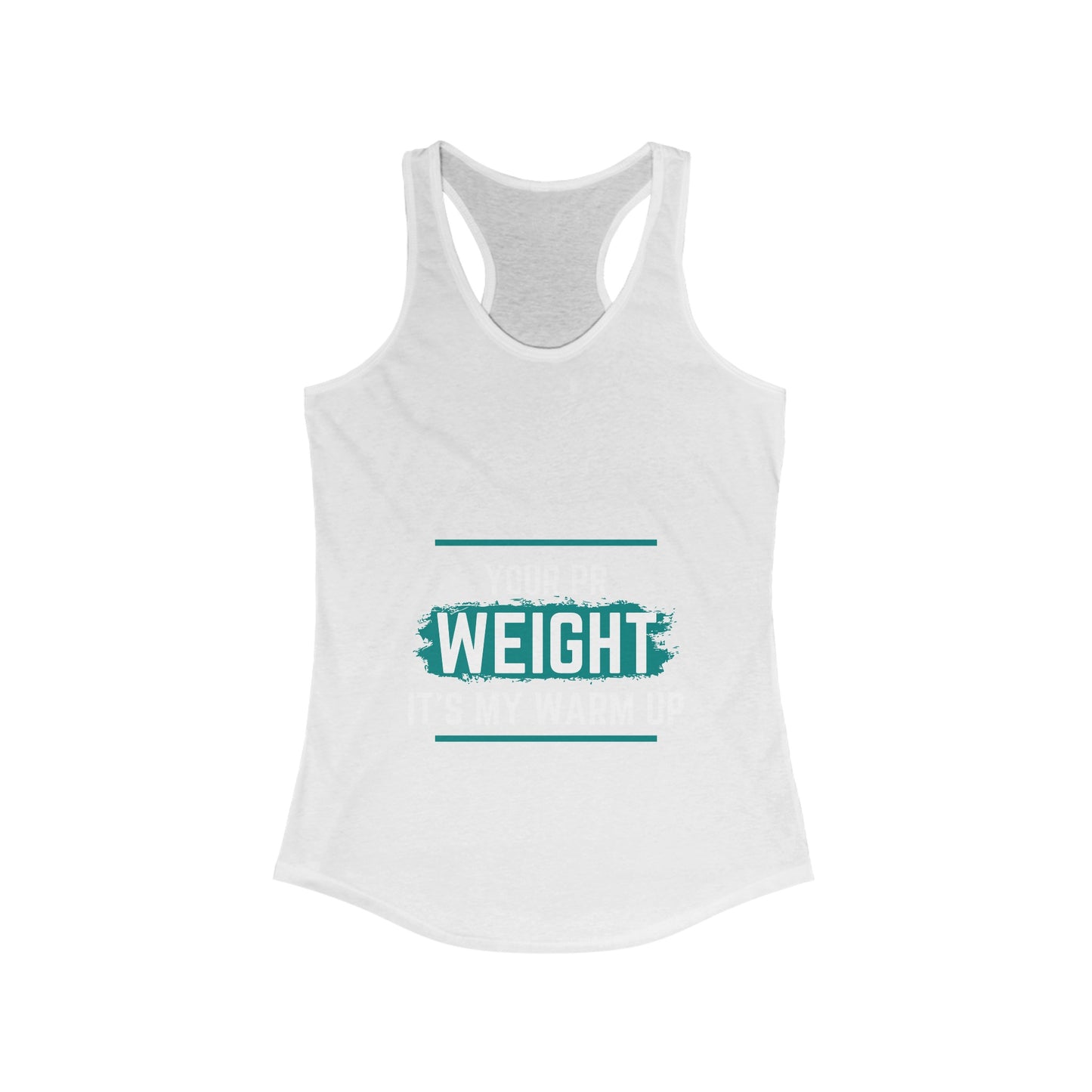 Your PR is my Warmup Women's Ideal Racerback Tank