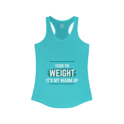 Your PR is my Warmup Women's Ideal Racerback Tank