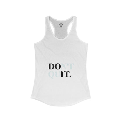 Don't Quit Women's Ideal Racerback Tank