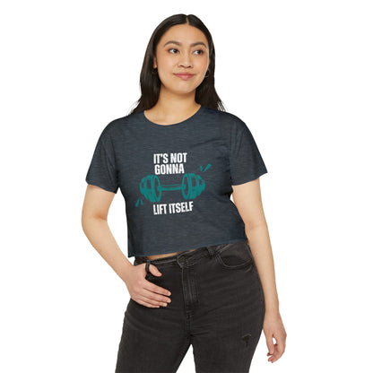 Is not gonna lift itself Women's Festival Crop Top