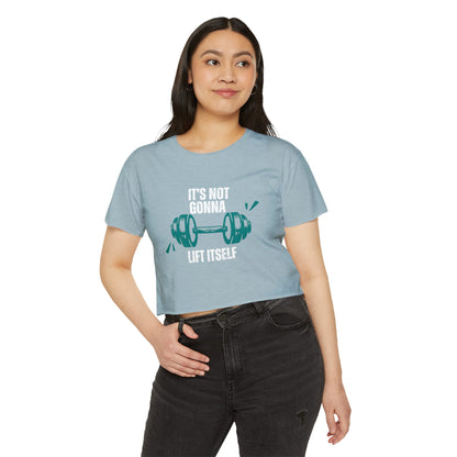 Is not gonna lift itself Women's Festival Crop Top