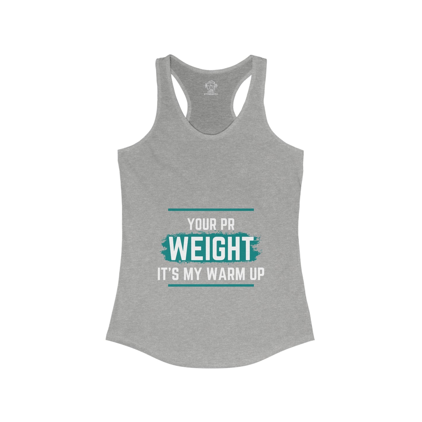 Your PR is my Warmup Women's Ideal Racerback Tank