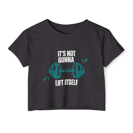 Is not gonna lift itself Women's Festival Crop Top