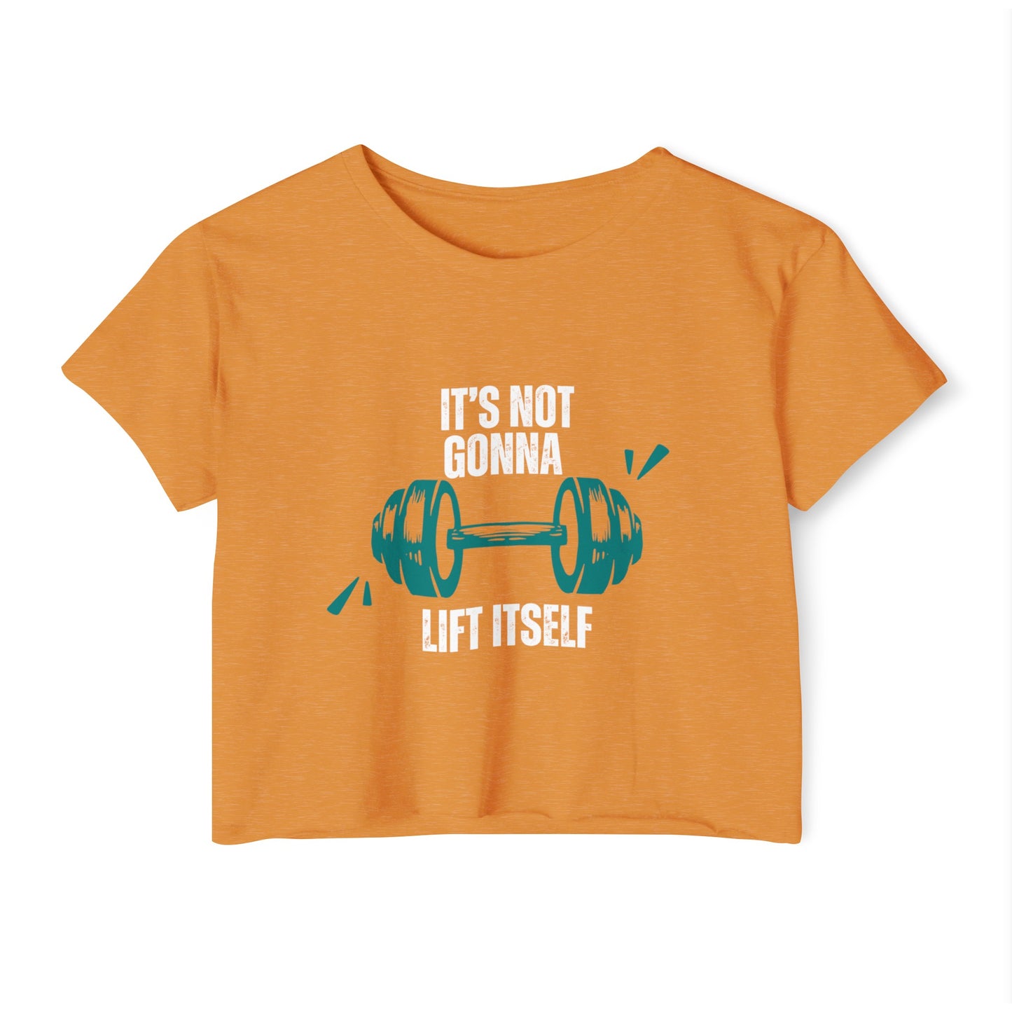 Is not gonna lift itself Women's Festival Crop Top